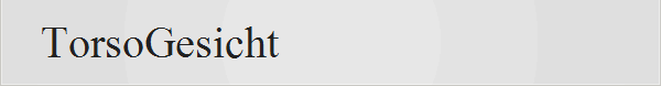 TorsoGesicht