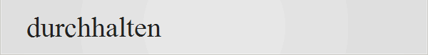 durchhalten